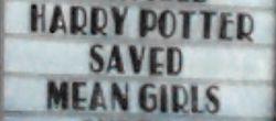 Movie marquee: Harry Potter Saved Mean Girls