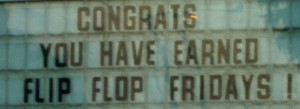 Sign: Congratulations! You have earned Flip Flop Fridays!