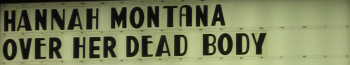 Marquee: Hanna Montana Over Her Dead Body