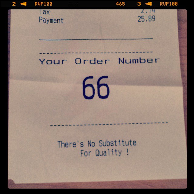 A paper receipt from a fast food restaurant, saying 'Your Order Number 66' and 'There's no substitute for quality!'