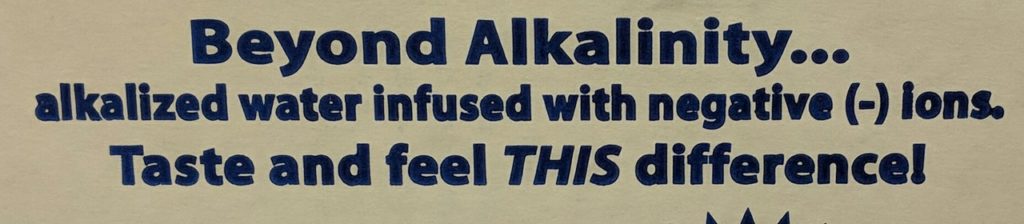 Beyond Alkalinity...alkalized water infused with negative(-) ions. Taste and feel THIS difference!