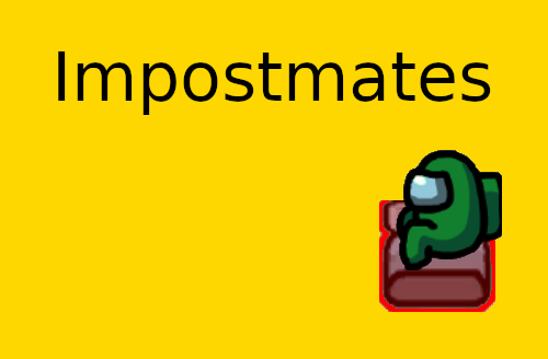 Picture of an Among Us character popping out of a vent on a yellow background, labeled Impostmates.